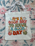 It's A Good Day To Have A Good Day Tote Bag